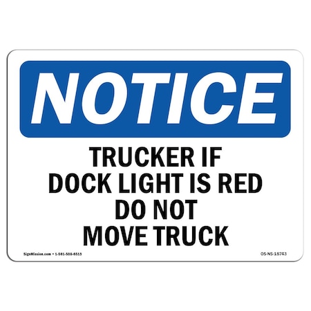 Signmission OSHA, 12" Width, Plastic, 12" W, 18" L, Lndscp, Trucker If Dock Light Is Red Do Not Move Truck Sign OS-NS-P-1218-L-18743